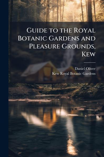 Guide to the Royal Botanic Gardens and Pleasure Grounds Kew
