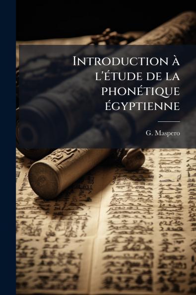Introduction Ã  l'Ã©tude de la phonÃ©tique Ã©gyptienne