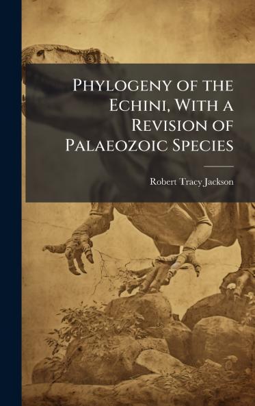 Phylogeny of the Echini With a Revision of Palaeozoic Species