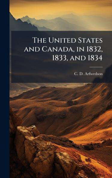 The United States and Canada in 1832 1833 and 1834