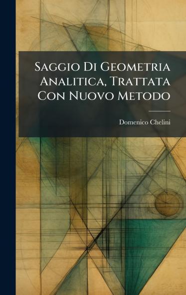 Saggio Di Geometria Analitica Trattata Con Nuovo Metodo