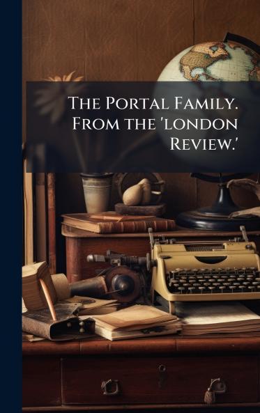 The Portal Family. From the 'london Review.'