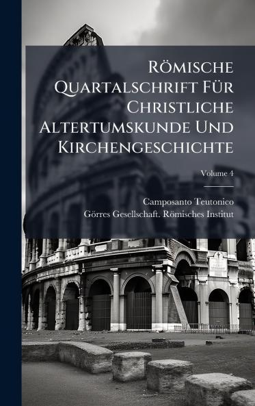 RÃ¶mische Quartalschrift FÃ¼r Christliche Altertumskunde Und Kirchengeschichte