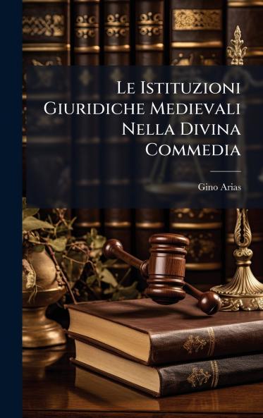 Le Istituzioni Giuridiche Medievali Nella Divina Commedia