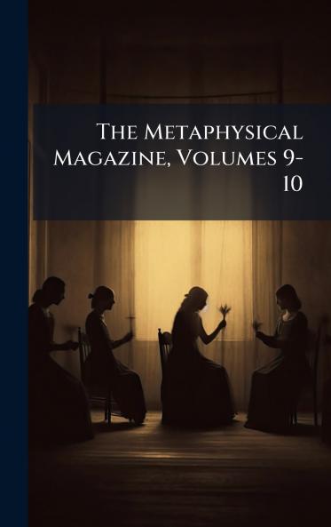 The Metaphysical Magazine Volumes 9-10