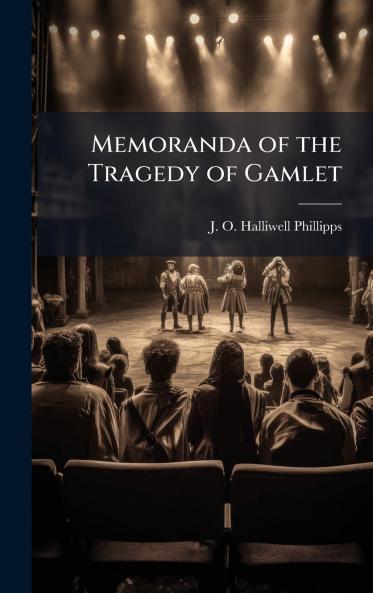 Memoranda of the Tragedy of Gamlet