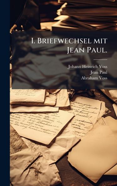 I. Briefwechsel mit Jean Paul.