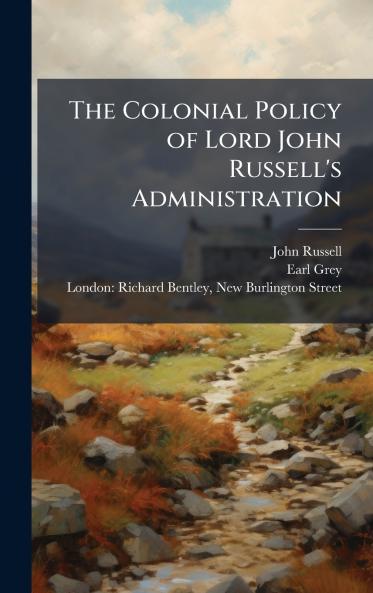 The Colonial Policy of Lord John Russell's Administration