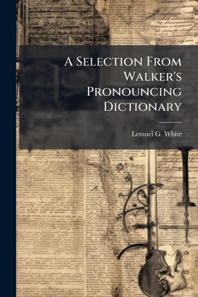 A Selection From Walker's Pronouncing Dictionary