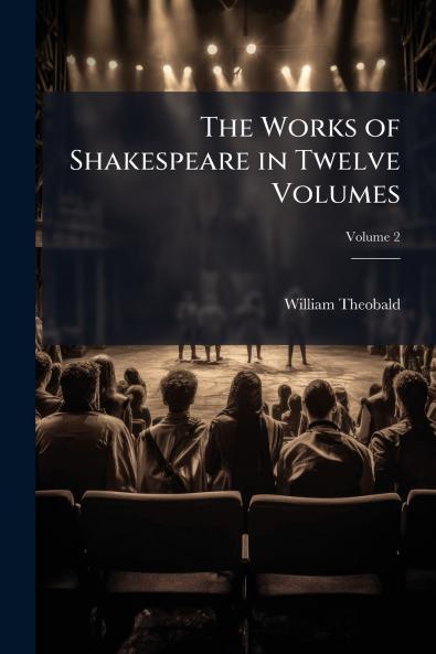 The Works of Shakespeare in Twelve Volumes
