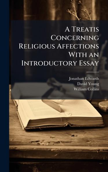 A Treatis Concerning Religious Affections With an Introductory Essay