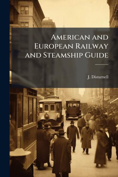 American and European Railway and Steamship Guide