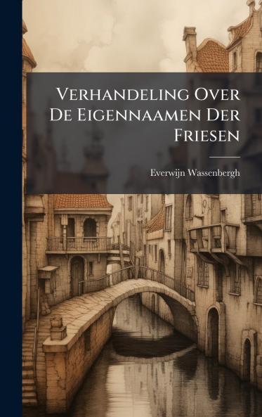Verhandeling Over De Eigennaamen Der Friesen