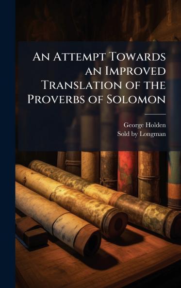 An Attempt Towards an Improved Translation of the Proverbs of Solomon