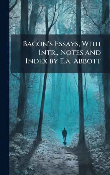 Bacon's Essays With Intr. Notes and Index by E.a. Abbott