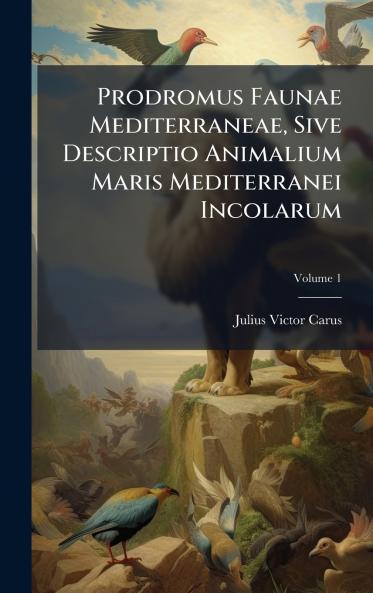 Prodromus Faunae Mediterraneae Sive Descriptio Animalium Maris Mediterranei Incolarum