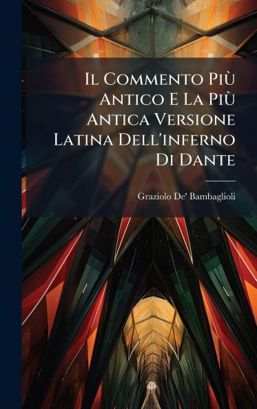 Il Commento PiÃ¹ Antico E La PiÃ¹ Antica Versione Latina Dell'inferno Di Dante