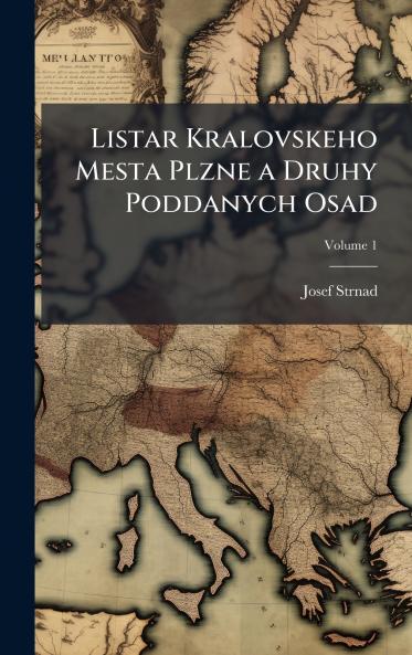 Listar Kralovskeho Mesta Plzne a Druhy Poddanych Osad