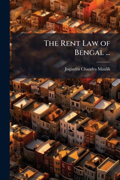 The Rent Law of Bengal ...