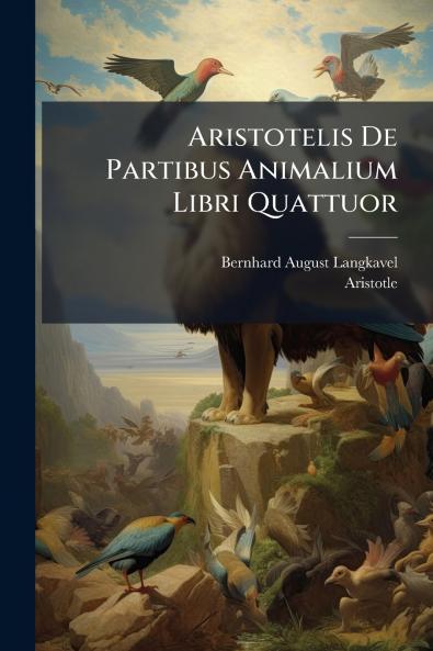 Aristotelis De Partibus Animalium Libri Quattuor