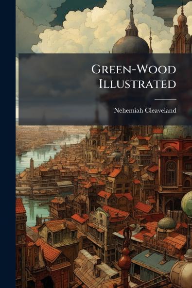 Green-Wood Illustrated