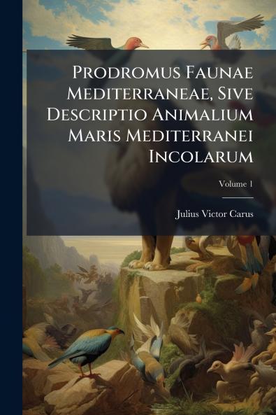 Prodromus Faunae Mediterraneae Sive Descriptio Animalium Maris Mediterranei Incolarum