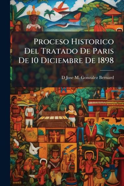 Proceso Historico Del Tratado De Paris De 10 Diciembre De 1898