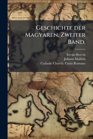 Geschichte der Magyaren Zweiter Band.