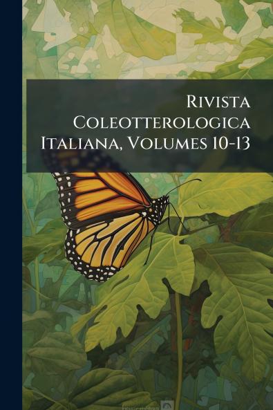 Rivista Coleotterologica Italiana Volumes 10-13