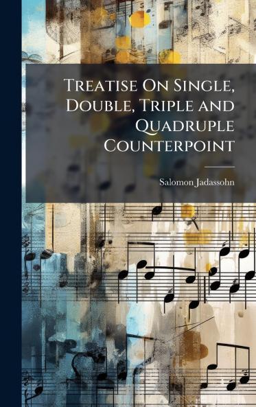 Treatise On Single Double Triple and Quadruple Counterpoint