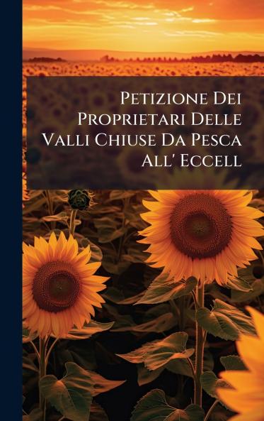 Petizione Dei Proprietari Delle Valli Chiuse Da Pesca All' Eccell