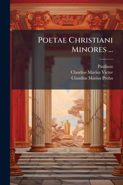 Poetae Christiani Minores ...
