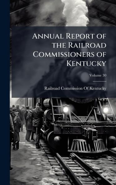 Annual Report of the Railroad Commissioners of Kentucky