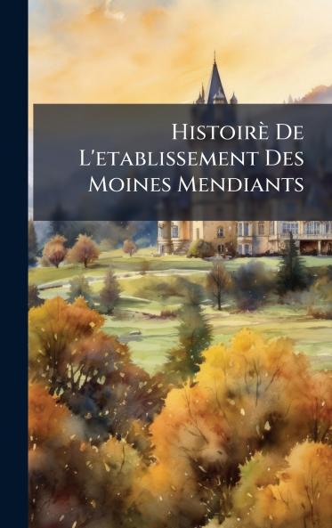 HistoirÃ¨ De L'etablissement Des Moines Mendiants