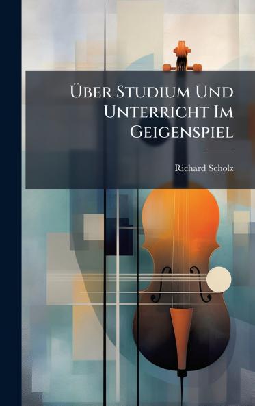Ãber Studium Und Unterricht Im Geigenspiel