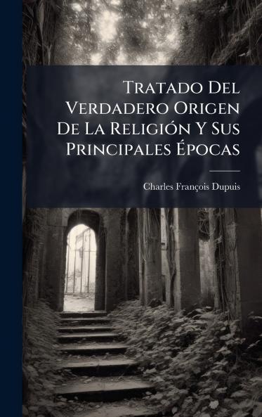 Tratado Del Verdadero Origen De La ReligiÃ³n Y Sus Principales Ãpocas