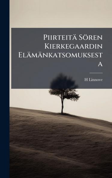 PiirteitÃ¤ SÃ¶ren Kierkegaardin ElÃ¤mÃ¤nkatsomuksesta