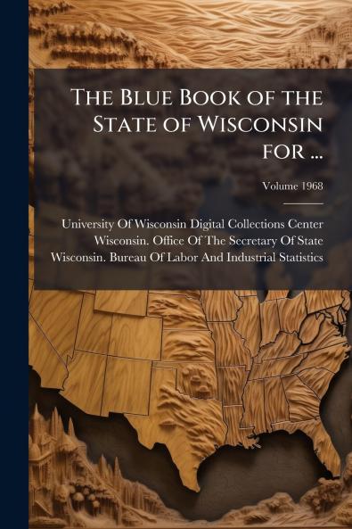 The Blue Book of the State of Wisconsin for ...