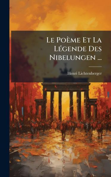 Le PoÃ¨me Et La LÃ©gende Des Nibelungen ...