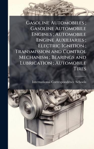 Gasoline Automobiles ; Gasoline Automobile Engines ; Automobile Engine Auxiliaries ; Electric Ignition ; Transmission and Control Mechanism ; Bearings and Lubrication ; Automobile Tires