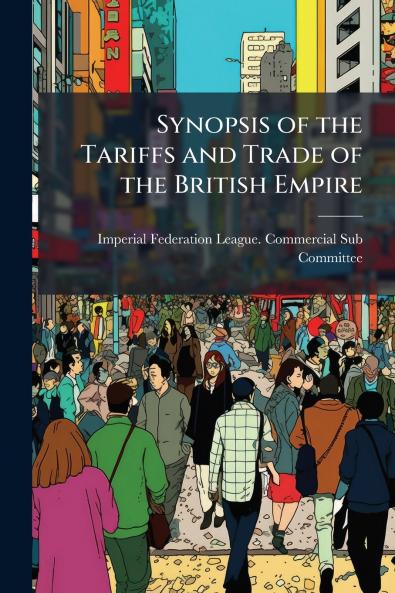 Synopsis of the Tariffs and Trade of the British Empire