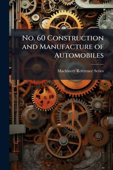 No. 60 Construction and Manufacture of Automobiles