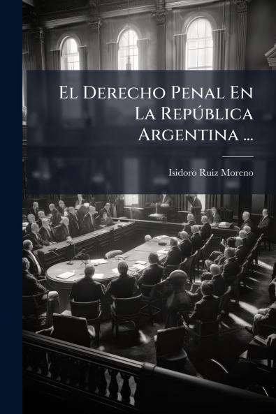 El Derecho Penal En La RepÃºblica Argentina ...