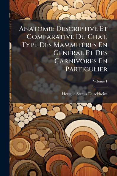 Anatomie Descriptive Et Comparative Du Chat Type Des MammifÃ¨res En GÃ©nÃ©ral Et Des Carnivores En Particulier