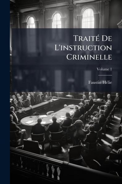 TraitÃ© De L'instruction Criminelle