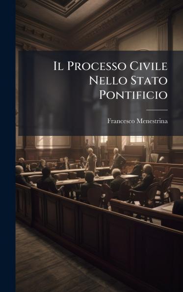 Il Processo Civile Nello Stato Pontificio