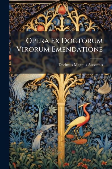Opera Ex Doctorum Virorum Emendatione
