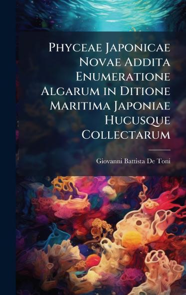 Phyceae Japonicae Novae Addita Enumeratione Algarum in Ditione Maritima Japoniae Hucusque Collectarum