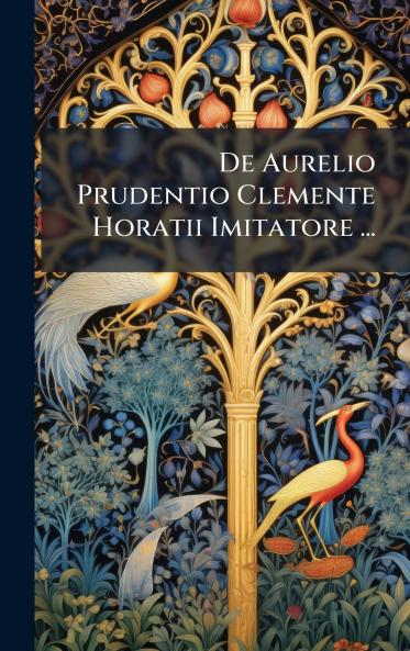 De Aurelio Prudentio Clemente Horatii Imitatore ...