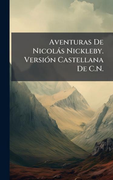 Aventuras De NicolÃ¡s Nickleby. VersiÃ³n Castellana De C.N.
